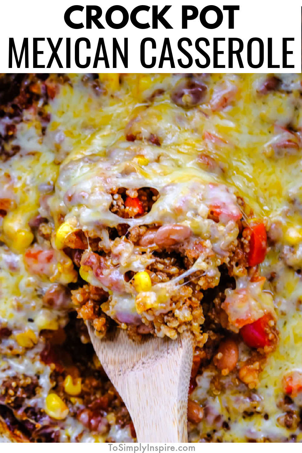Easy Crockpot Mexican Casserole - To Simply Inspire