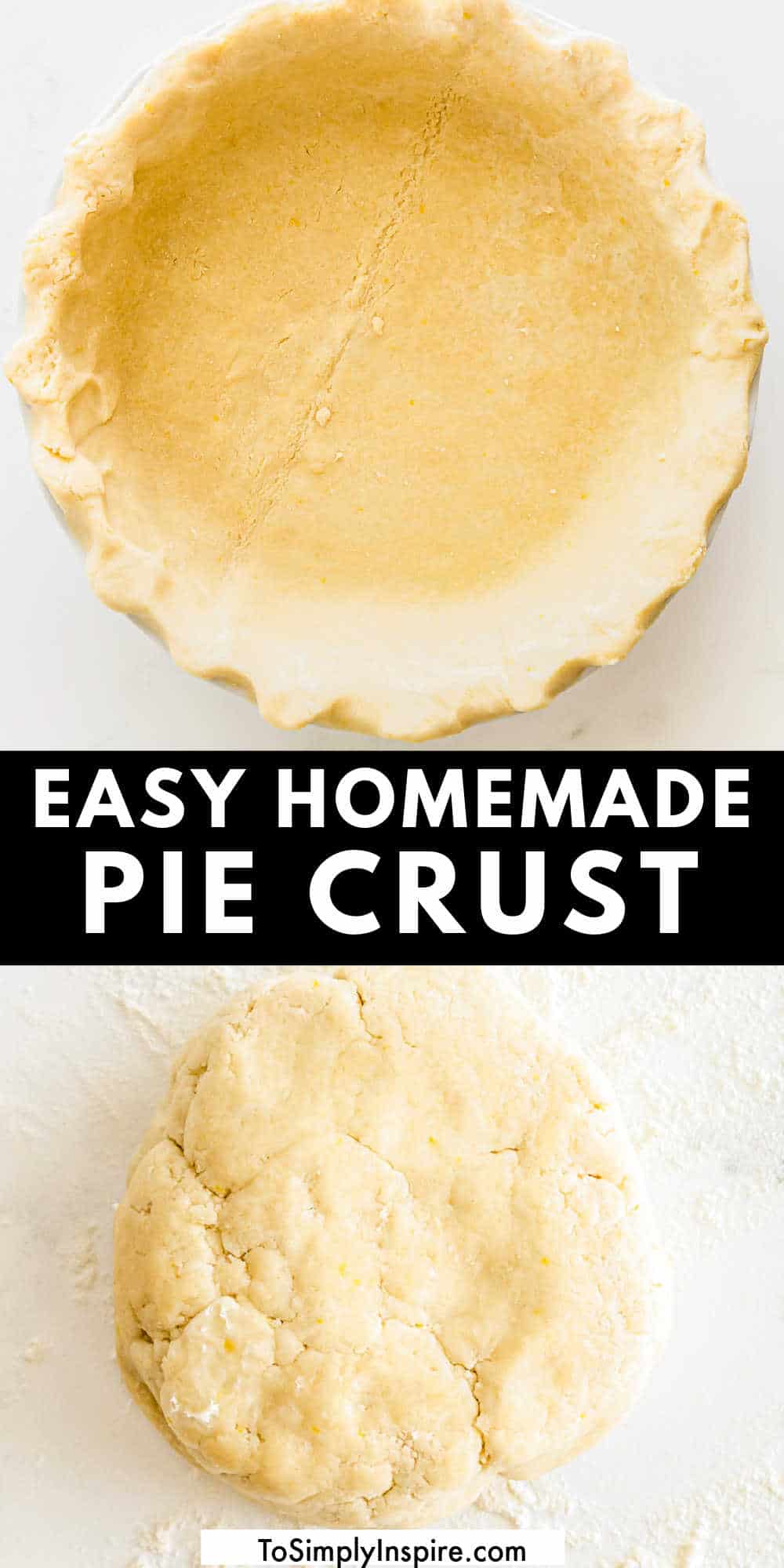 No Fail Homemade Pie Crust - To Simply Inspire